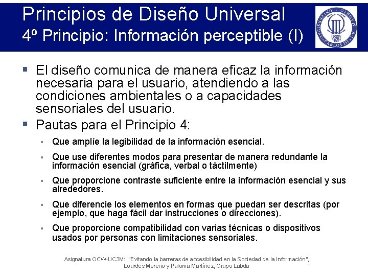 Principios de Diseño Universal 4º Principio: Información perceptible (I) § El diseño comunica de