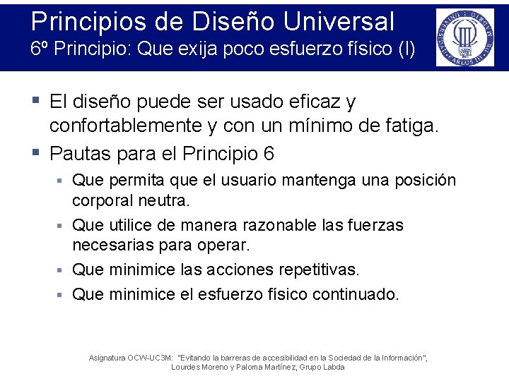 Principios de Diseño Universal 6º Principio: Que exija poco esfuerzo físico (I) § El