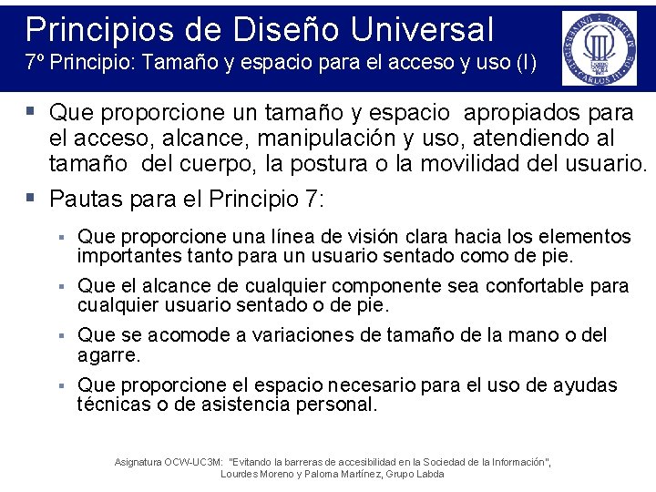 Principios de Diseño Universal 7º Principio: Tamaño y espacio para el acceso y uso