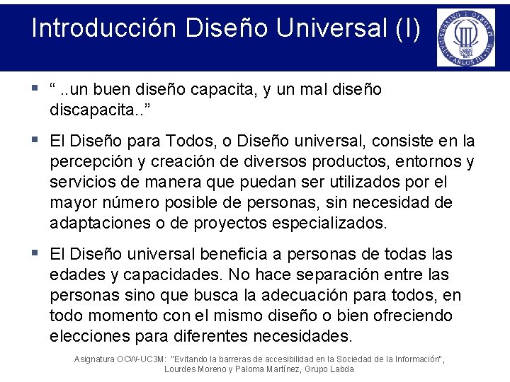 Introducción Diseño Universal (I) § “. . un buen diseño capacita, y un mal