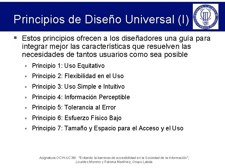 Principios de Diseño Universal (I) § Estos principios ofrecen a los diseñadores una guía