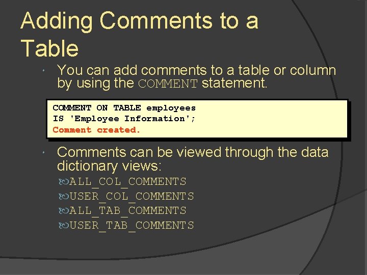 Adding Comments to a Table You can add comments to a table or column