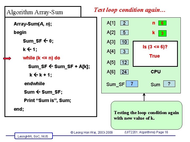 Test loop condition again… Algorithm Array-Sum(A, n); A[1] 2 n 6 begin A[2] 5