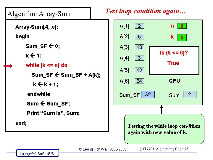 Test loop condition again… Algorithm Array-Sum(A, n); A[1] 2 n 6 begin A[2] 5