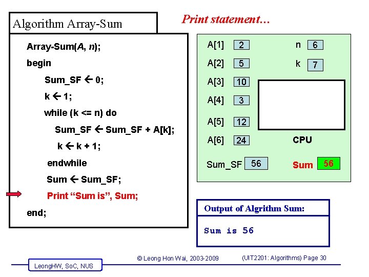Print statement… Algorithm Array-Sum(A, n); A[1] 2 n 6 begin A[2] 5 k 7