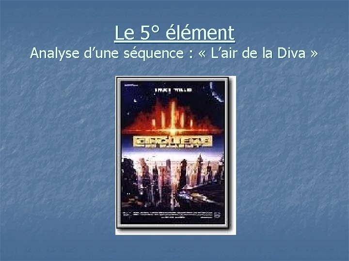 Le 5° élément Analyse d’une séquence : « L’air de la Diva » 