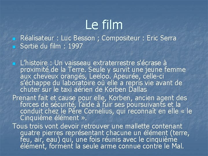 Le film n n Réalisateur : Luc Besson ; Compositeur : Eric Serra Sortie