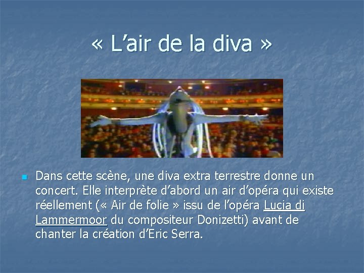  « L’air de la diva » n Dans cette scène, une diva extra