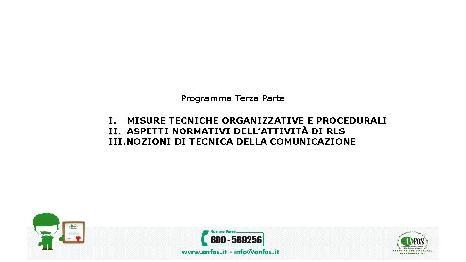 Programma Terza Parte I. MISURE TECNICHE ORGANIZZATIVE E PROCEDURALI II. ASPETTI NORMATIVI DELL’ATTIVITÀ DI