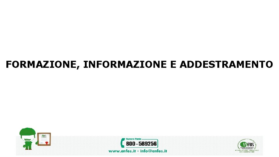 FORMAZIONE, INFORMAZIONE E ADDESTRAMENTO 