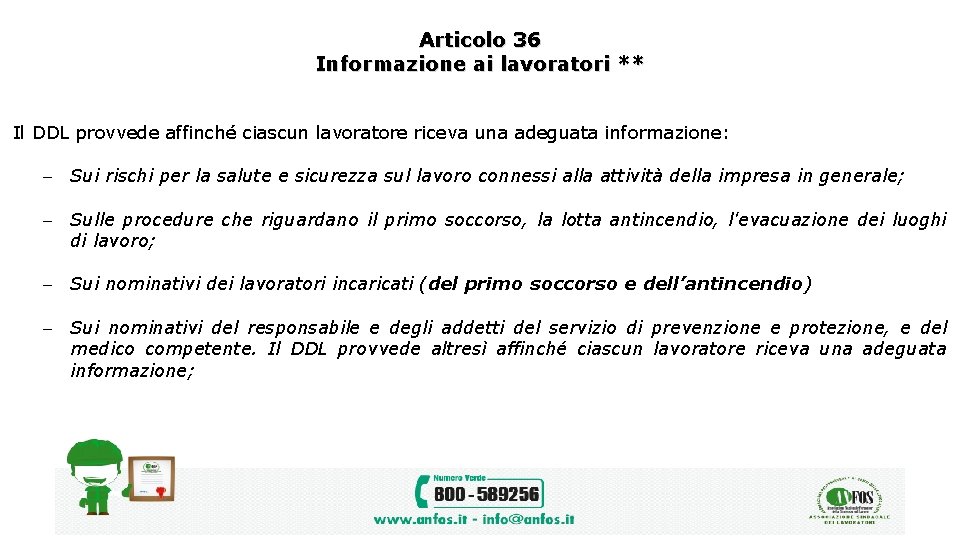 Articolo 36 Informazione ai lavoratori ** Il DDL provvede affinché ciascun lavoratore riceva una