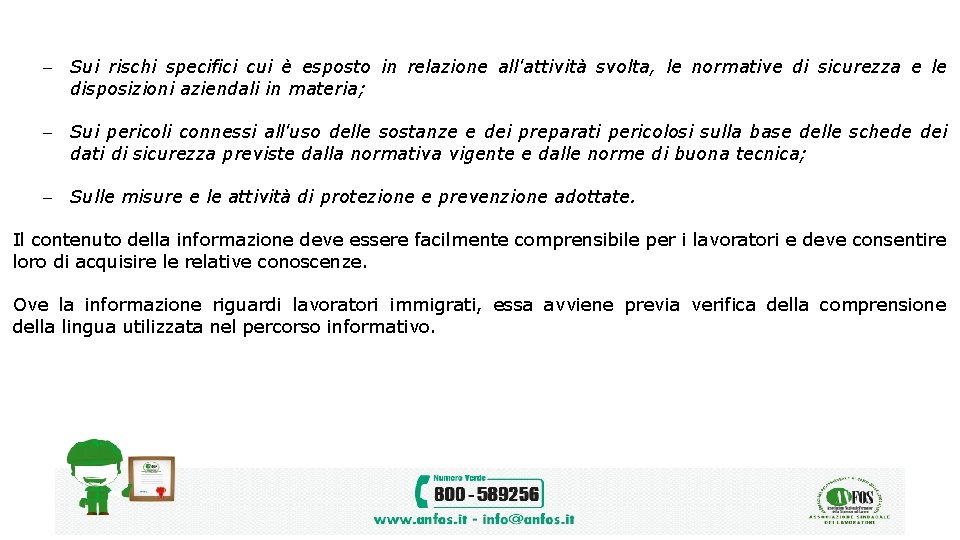  Sui rischi specifici cui è esposto in relazione all'attività svolta, le normative di