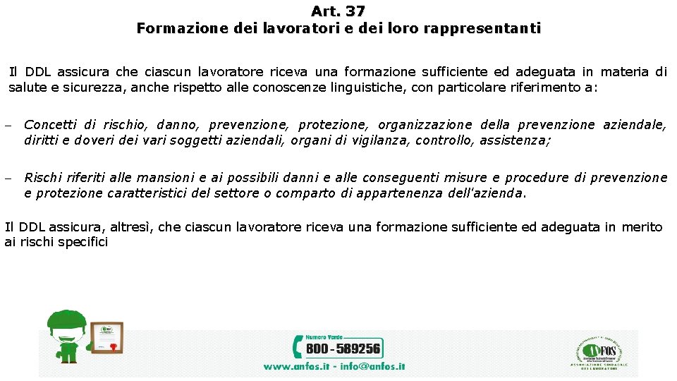 Art. 37 Formazione dei lavoratori e dei loro rappresentanti Il DDL assicura che ciascun