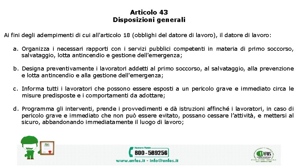 Articolo 43 Disposizioni generali Ai fini degli adempimenti di cui all'articolo 18 (obblighi del