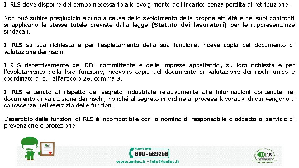 Il RLS deve disporre del tempo necessario allo svolgimento dell'incarico senza perdita di retribuzione.