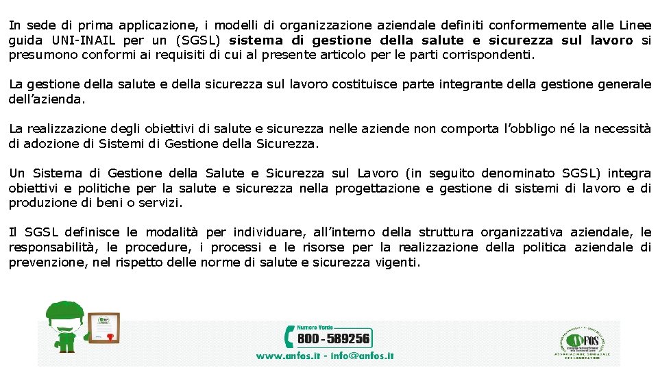 In sede di prima applicazione, i modelli di organizzazione aziendale definiti conformemente alle Linee