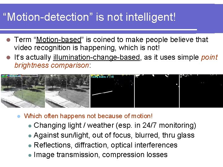 “Motion-detection” is not intelligent! Term “Motion-based” is coined to make people believe that video