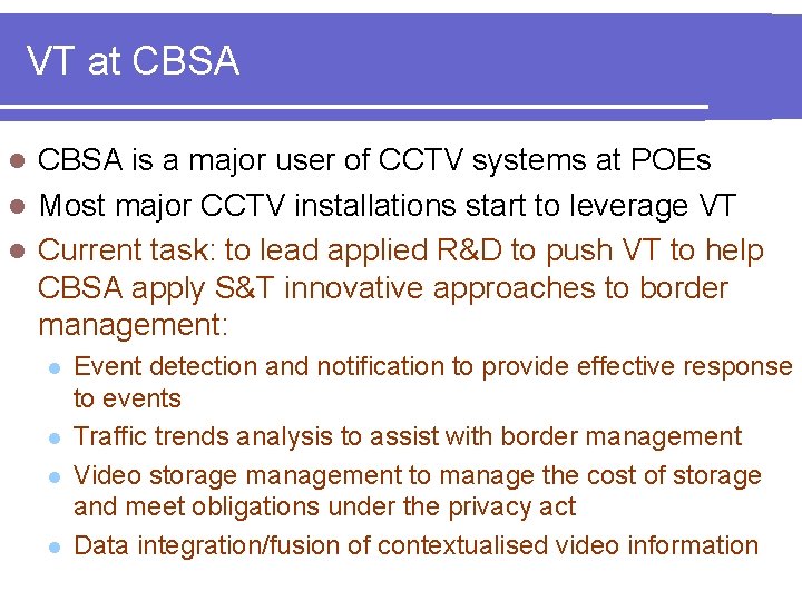 VT at CBSA is a major user of CCTV systems at POEs l Most