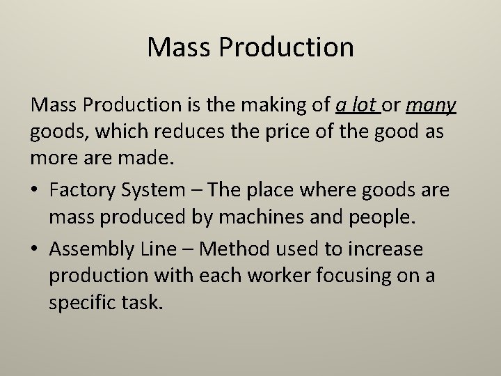 Mass Production is the making of a lot or many goods, which reduces the