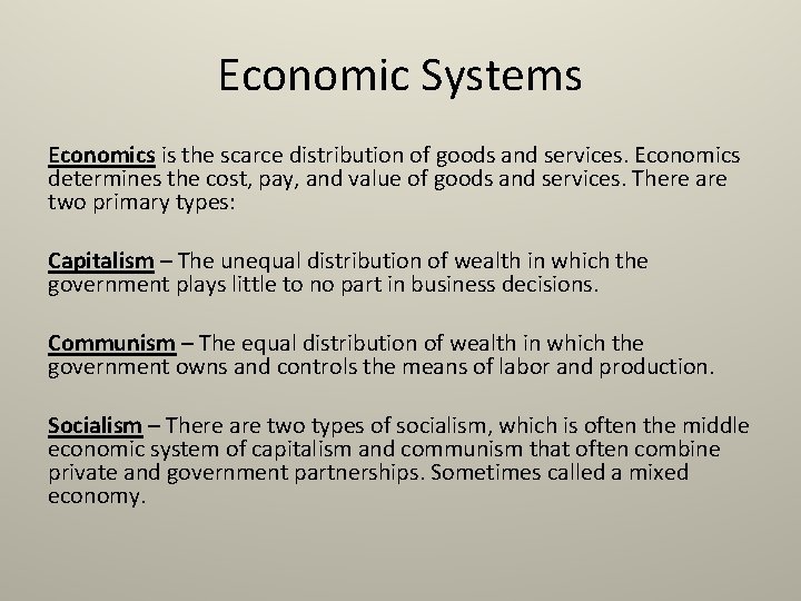 Economic Systems Economics is the scarce distribution of goods and services. Economics determines the