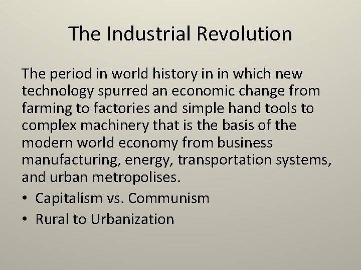 The Industrial Revolution The period in world history in in which new technology spurred