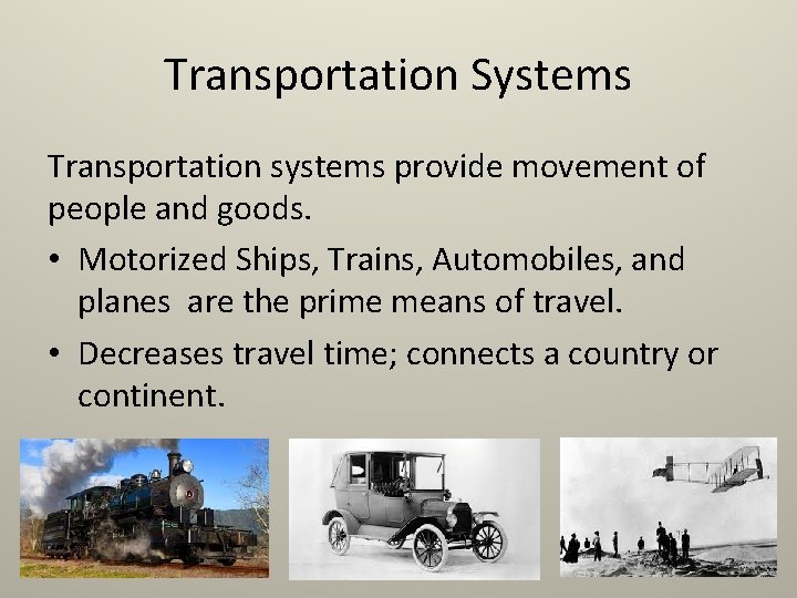 Transportation Systems Transportation systems provide movement of people and goods. • Motorized Ships, Trains,