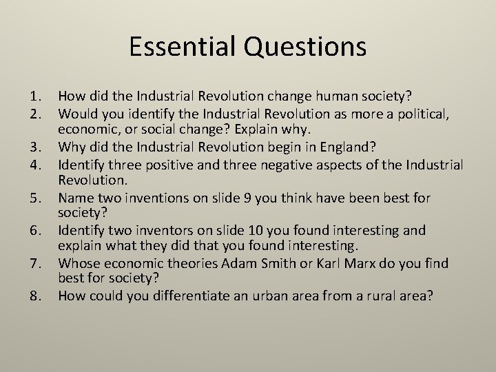 Essential Questions 1. 2. 3. 4. 5. 6. 7. 8. How did the Industrial