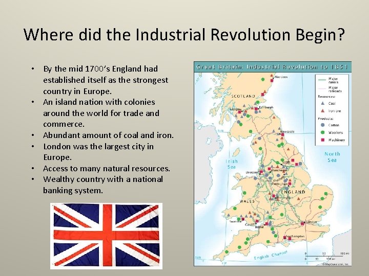 Where did the Industrial Revolution Begin? • By the mid 1700’s England had established