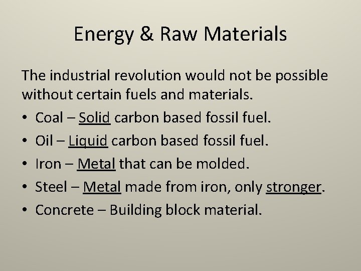 Energy & Raw Materials The industrial revolution would not be possible without certain fuels