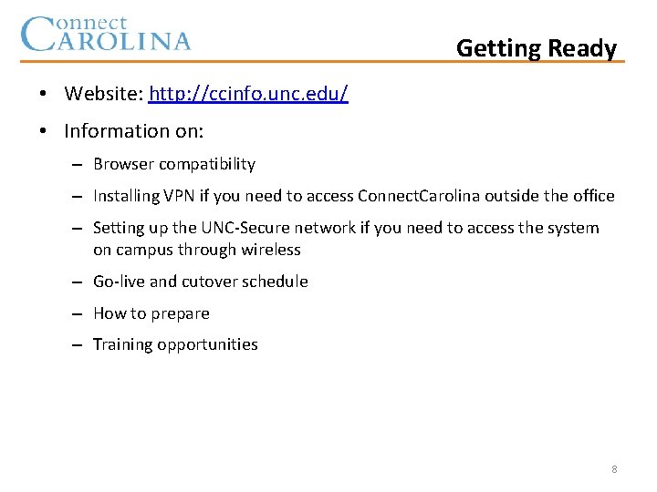 Getting Ready • Website: http: //ccinfo. unc. edu/ • Information on: – Browser compatibility