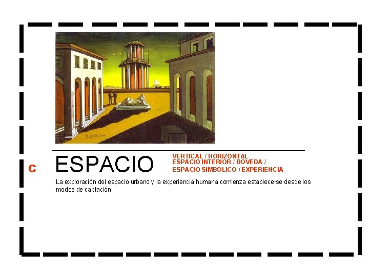 C ESPACIO VERTICAL / HORIZONTAL ESPACIO INTERIOR / BOVEDA / ESPACIO SIMBOLICO / EXPERIENCIA