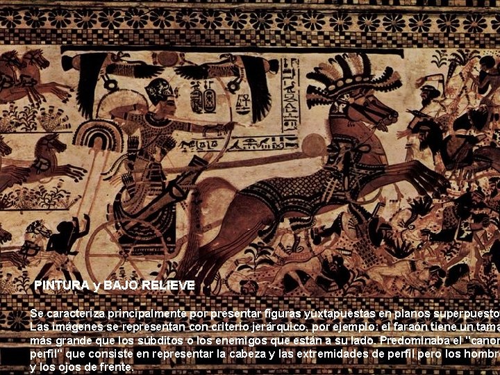 PINTURA y BAJO RELIEVE Se caracteriza principalmente por presentar figuras yuxtapuestas en planos superpuesto