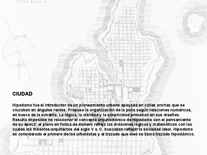 CIUDAD Hipodamo fue el introductor de un planeamiento urbano apoyado en calles anchas que