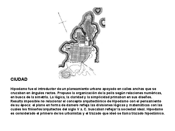 CIUDAD Hipodamo fue el introductor de un planeamiento urbano apoyado en calles anchas que