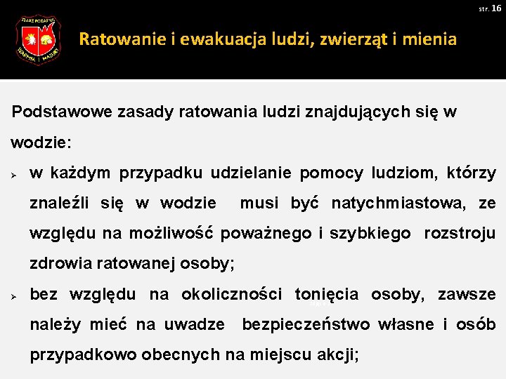 str. 16 Ratowanie i ewakuacja ludzi, zwierząt i mienia Podstawowe zasady ratowania ludzi znajdujących