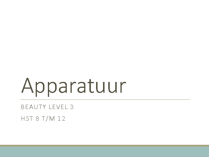 Apparatuur BEAUTY LEVEL 3 HST 8 T/M 12 