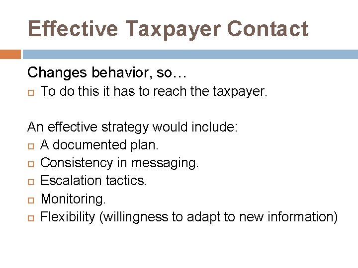 Effective Taxpayer Contact Changes behavior, so… To do this it has to reach the