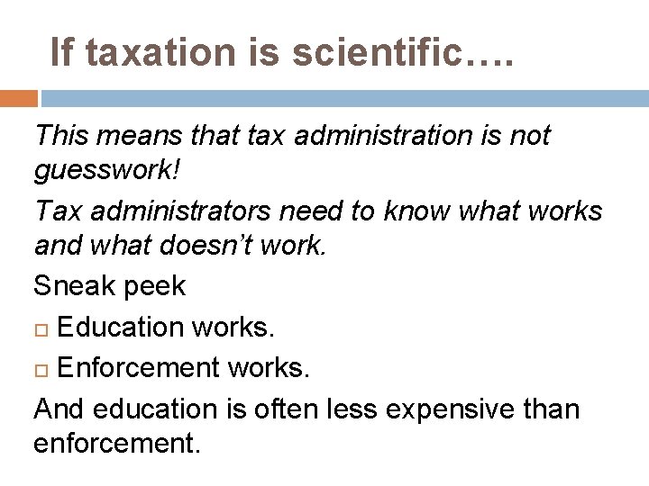 If taxation is scientific…. This means that tax administration is not guesswork! Tax administrators