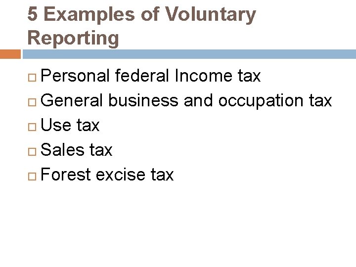 5 Examples of Voluntary Reporting Personal federal Income tax General business and occupation tax