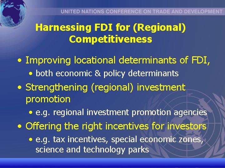 Harnessing FDI for (Regional) Competitiveness • Improving locational determinants of FDI, • both economic