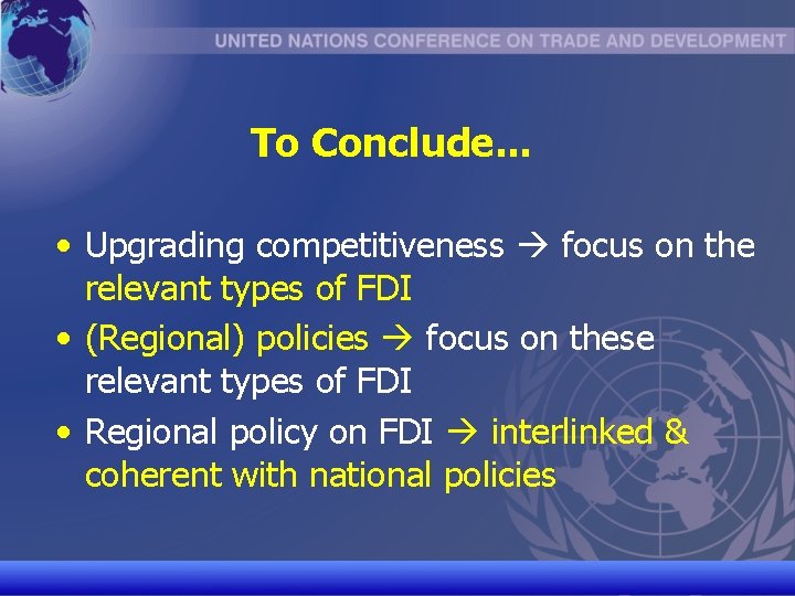 To Conclude. . . • Upgrading competitiveness focus on the relevant types of FDI