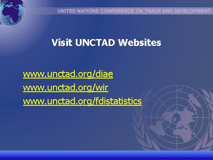 Visit UNCTAD Websites www. unctad. org/diae www. unctad. org/wir www. unctad. org/fdistatistics UNCTAD/CD-TFT 18