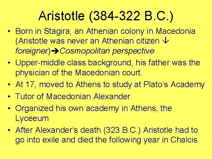 Aristotle (384 -322 B. C. ) • Born in Stagira, an Athenian colony in