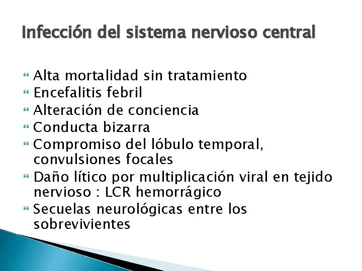 Infección del sistema nervioso central Alta mortalidad sin tratamiento Encefalitis febril Alteración de conciencia