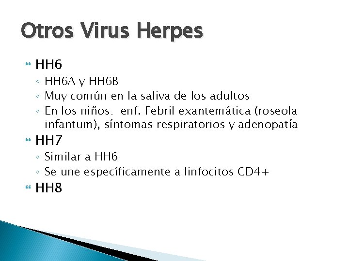 Otros Virus Herpes HH 6 ◦ HH 6 A y HH 6 B ◦