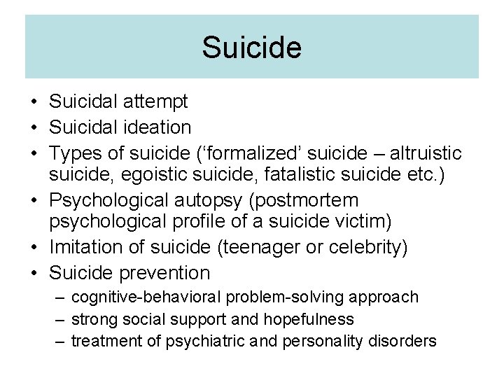 Suicide • Suicidal attempt • Suicidal ideation • Types of suicide (‘formalized’ suicide –