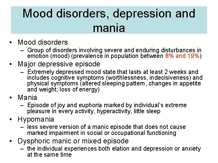 Mood disorders, depression and mania • Mood disorders – Group of disorders involving severe