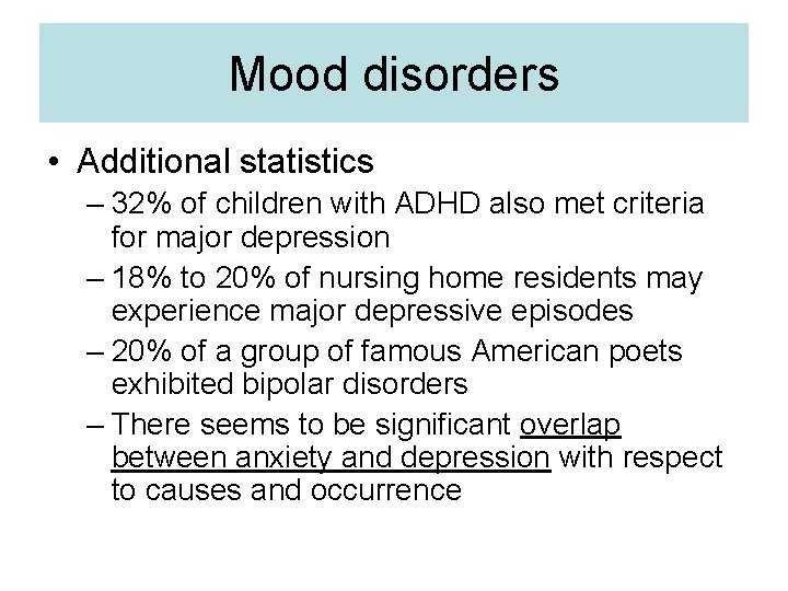 Mood disorders • Additional statistics – 32% of children with ADHD also met criteria