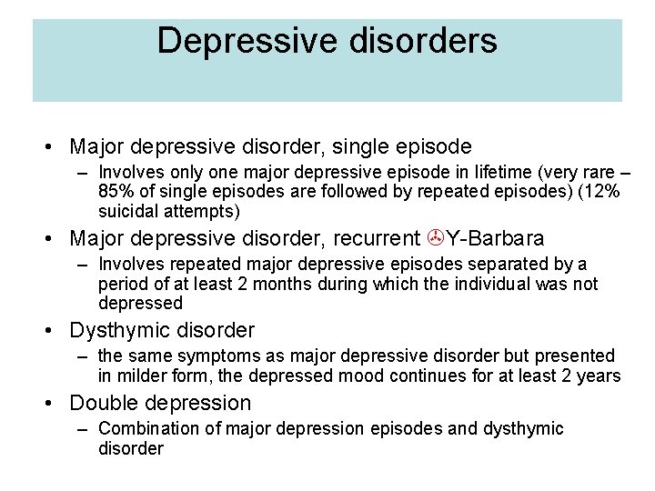 Depressive disorders • Major depressive disorder, single episode – Involves only one major depressive