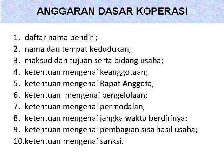 ANGGARAN DASAR KOPERASI 1. daftar nama pendiri; 2. nama dan tempat kedudukan; 3. maksud